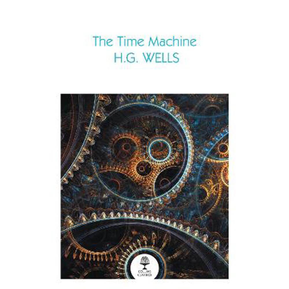 The Time Machine (Collins Classics) (Paperback) - H. G. Wells